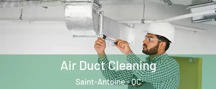  Air Duct Cleaning Saint-Antoine - QC