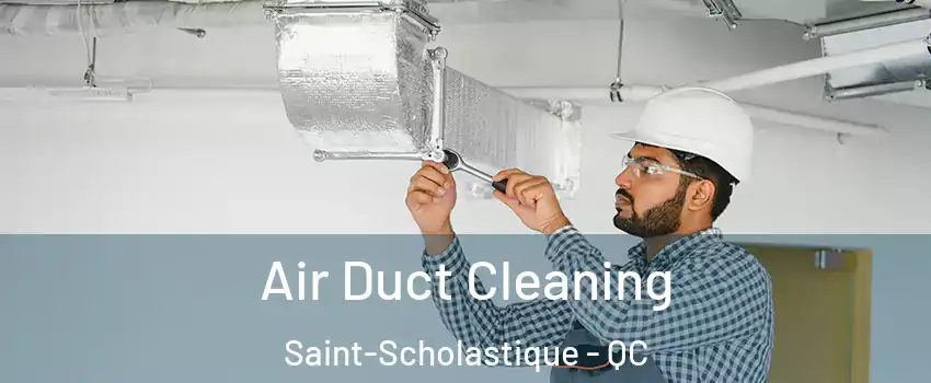  Air Duct Cleaning Saint-Scholastique - QC