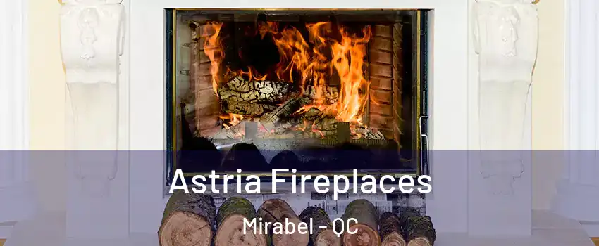  Astria Fireplaces Mirabel - QC