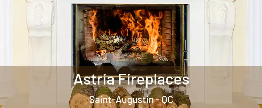  Astria Fireplaces Saint-Augustin - QC