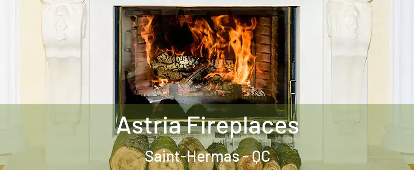  Astria Fireplaces Saint-Hermas - QC