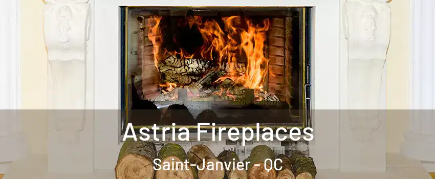  Astria Fireplaces Saint-Janvier - QC