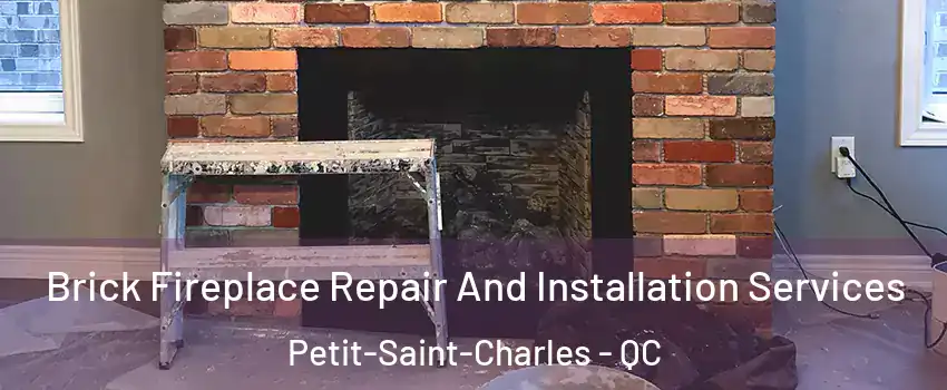  Brick Fireplace Repair And Installation Services Petit-Saint-Charles - QC