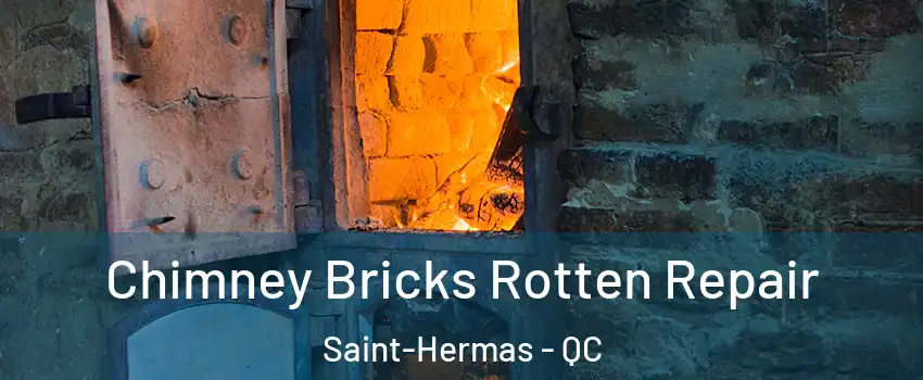 Chimney Bricks Rotten Repair Saint-Hermas - QC
