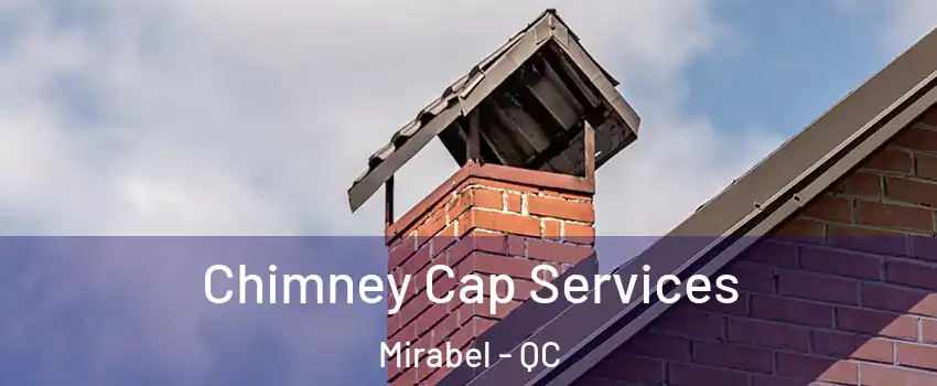  Chimney Cap Services Mirabel - QC