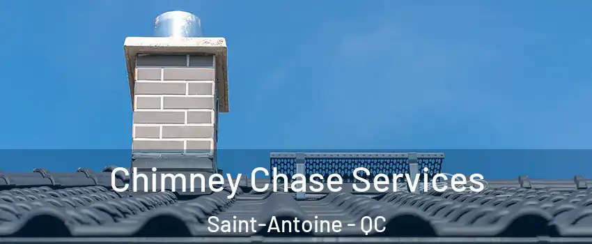  Chimney Chase Services Saint-Antoine - QC