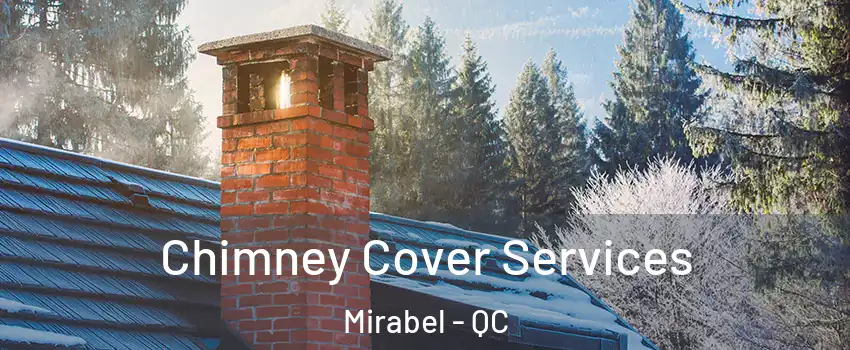  Chimney Cover Services Mirabel - QC