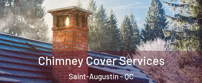  Chimney Cover Services Saint-Augustin - QC