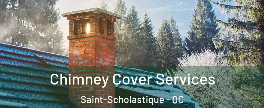  Chimney Cover Services Saint-Scholastique - QC