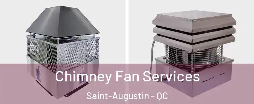  Chimney Fan Services Saint-Augustin - QC