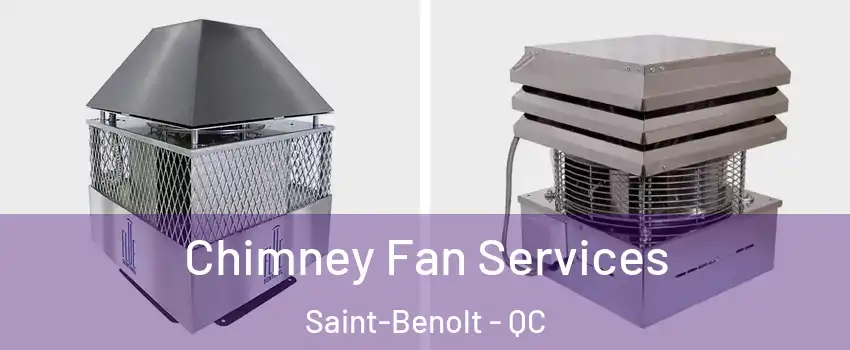  Chimney Fan Services Saint-Benolt - QC