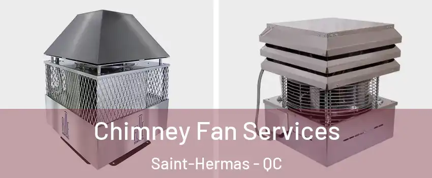  Chimney Fan Services Saint-Hermas - QC