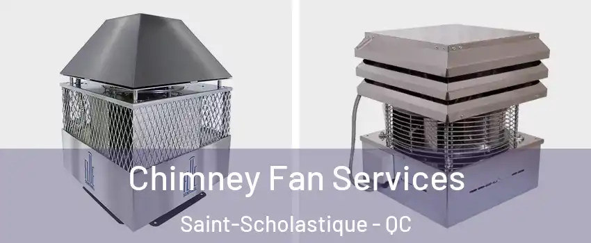  Chimney Fan Services Saint-Scholastique - QC