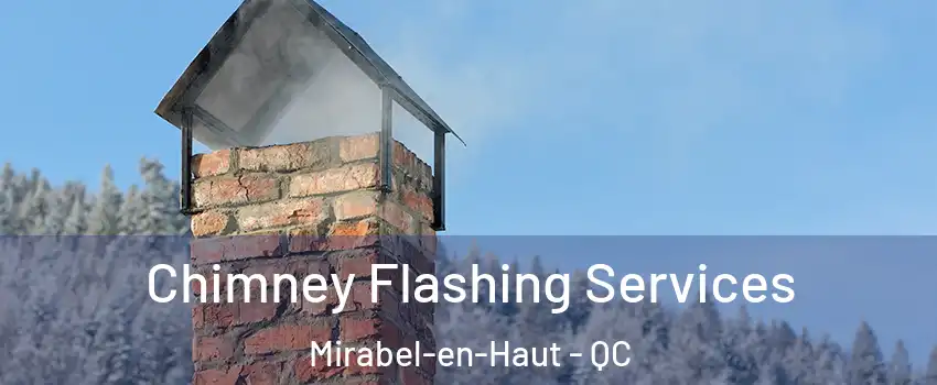 Chimney Flashing Services Mirabel-en-Haut - QC