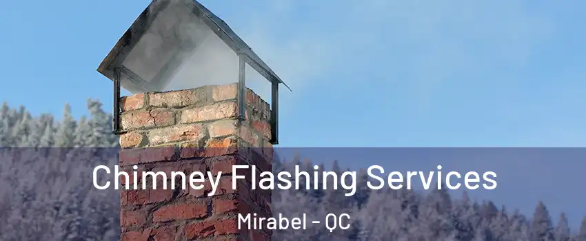 Chimney Flashing Services Mirabel - QC