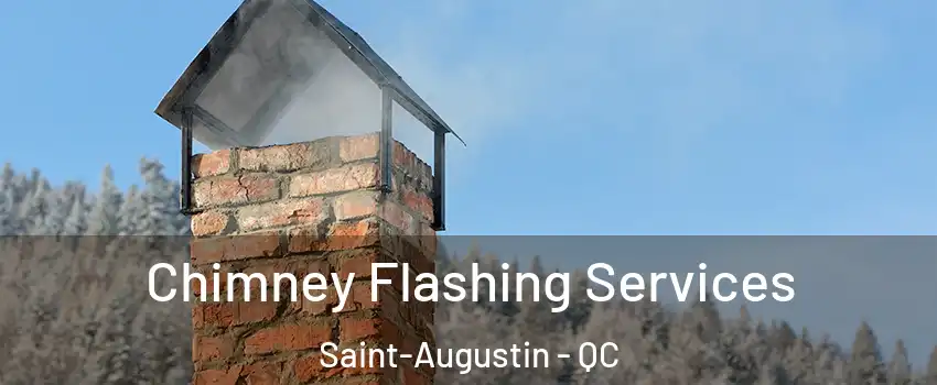 Chimney Flashing Services Saint-Augustin - QC