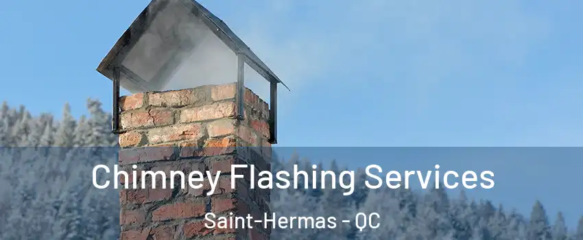 Chimney Flashing Services Saint-Hermas - QC