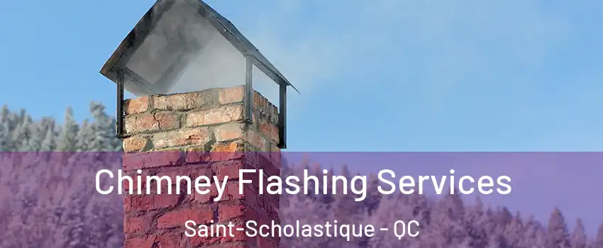 Chimney Flashing Services Saint-Scholastique - QC