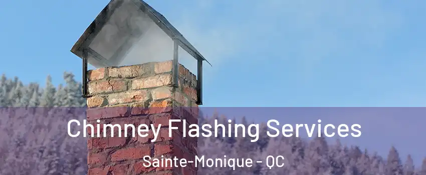 Chimney Flashing Services Sainte-Monique - QC