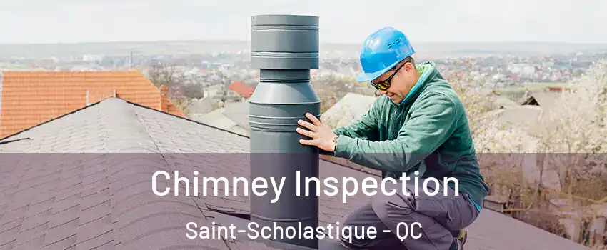  Chimney Inspection Saint-Scholastique - QC