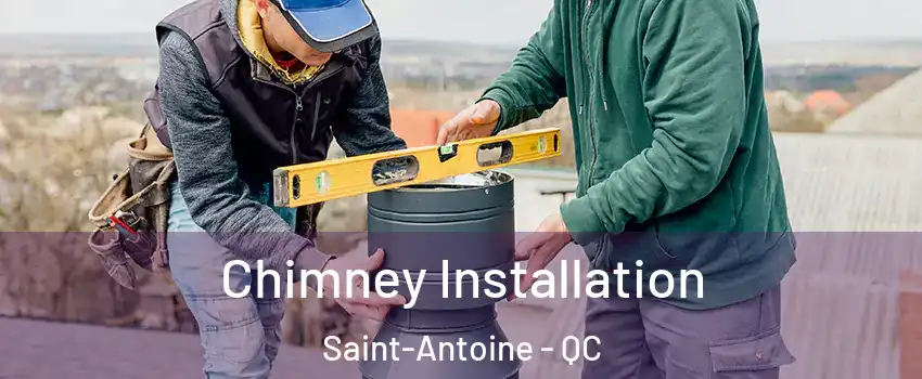  Chimney Installation Saint-Antoine - QC