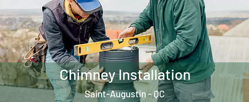  Chimney Installation Saint-Augustin - QC