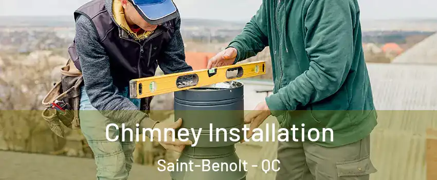  Chimney Installation Saint-Benolt - QC