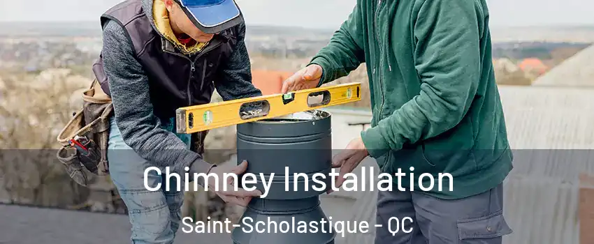  Chimney Installation Saint-Scholastique - QC