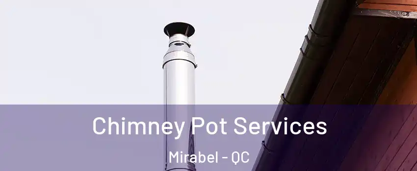  Chimney Pot Services Mirabel - QC