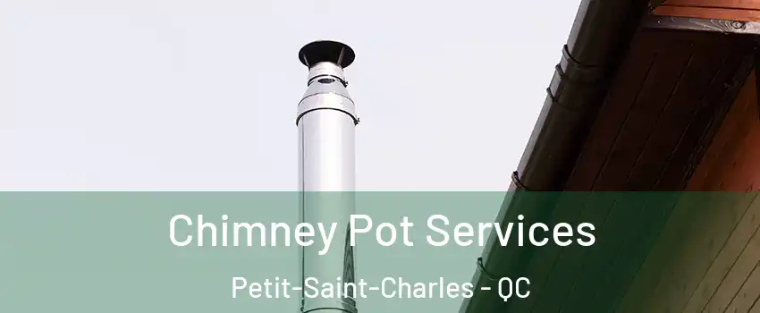  Chimney Pot Services Petit-Saint-Charles - QC
