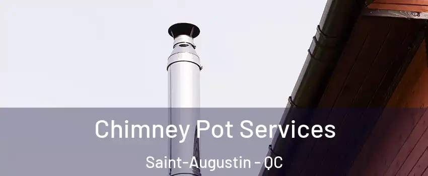  Chimney Pot Services Saint-Augustin - QC