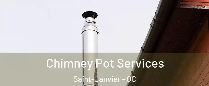  Chimney Pot Services Saint-Janvier - QC