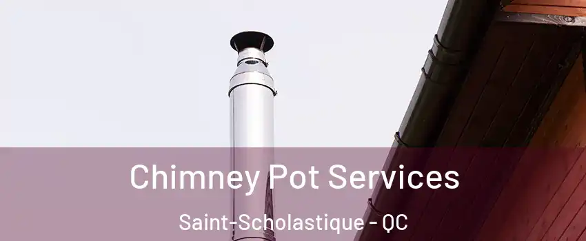  Chimney Pot Services Saint-Scholastique - QC