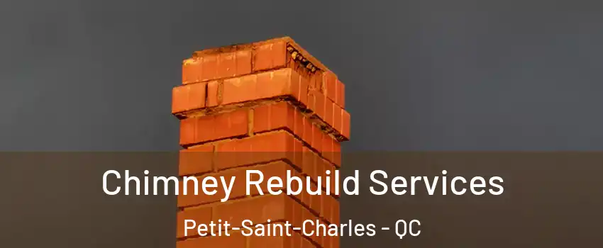  Chimney Rebuild Services Petit-Saint-Charles - QC