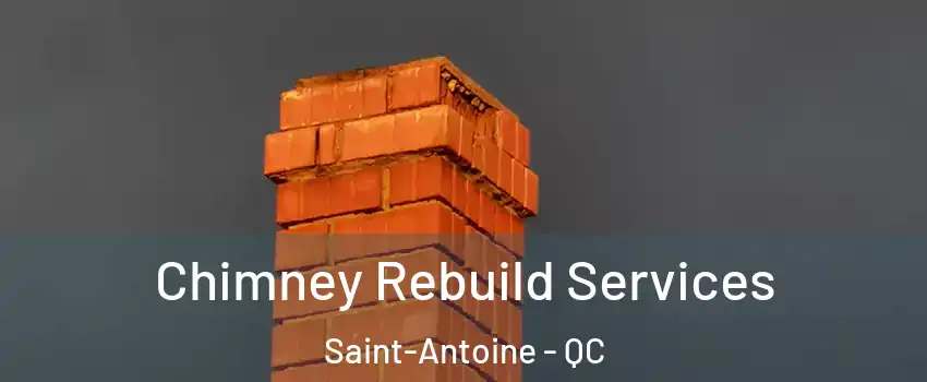  Chimney Rebuild Services Saint-Antoine - QC