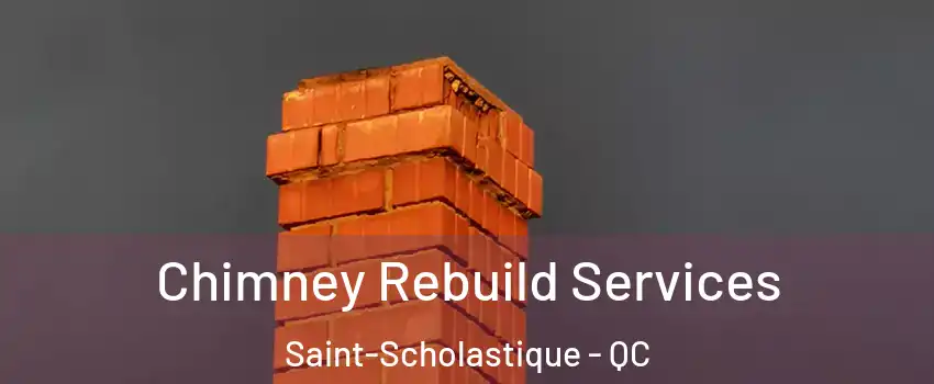  Chimney Rebuild Services Saint-Scholastique - QC