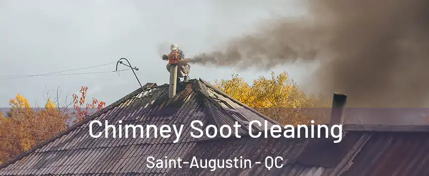  Chimney Soot Cleaning Saint-Augustin - QC