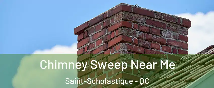  Chimney Sweep Near Me Saint-Scholastique - QC