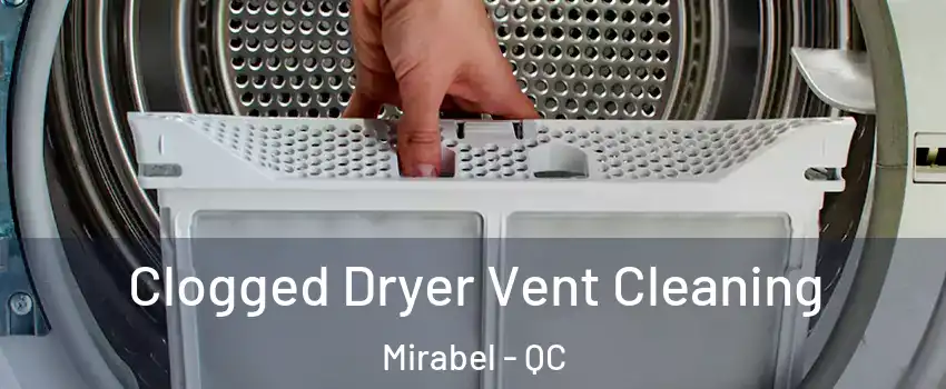  Clogged Dryer Vent Cleaning Mirabel - QC