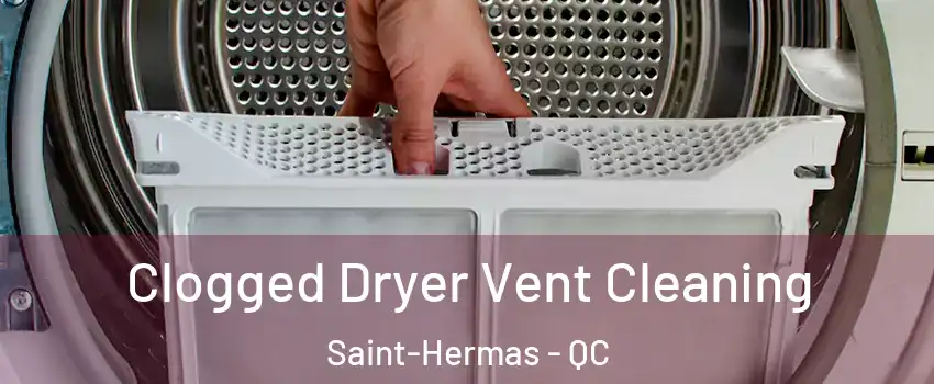  Clogged Dryer Vent Cleaning Saint-Hermas - QC