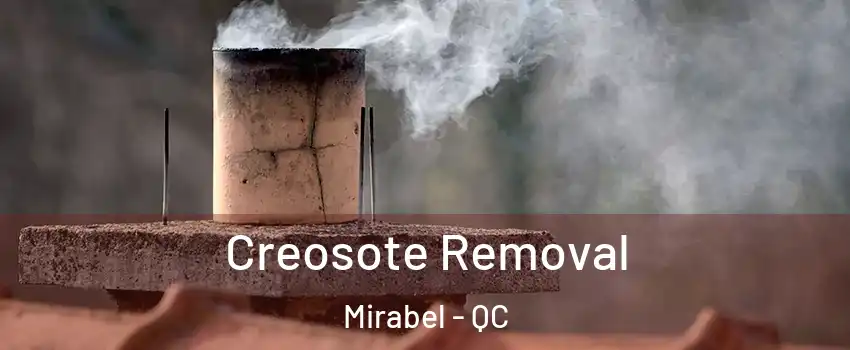  Creosote Removal Mirabel - QC