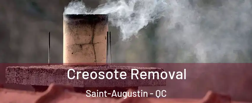  Creosote Removal Saint-Augustin - QC