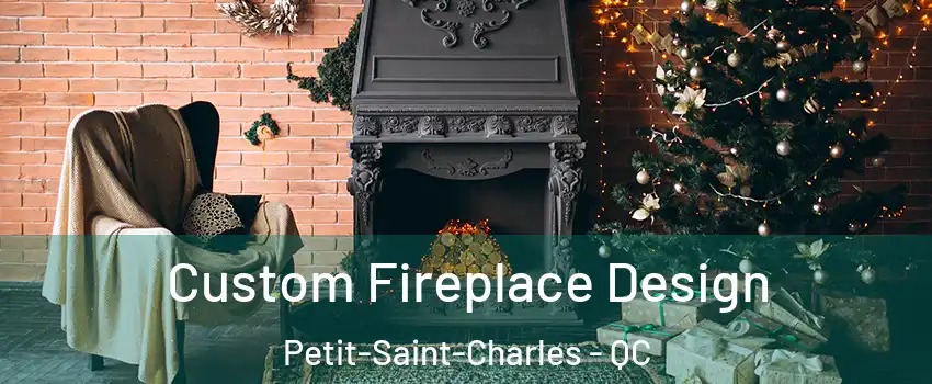  Custom Fireplace Design Petit-Saint-Charles - QC