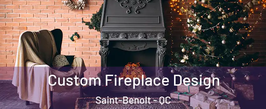  Custom Fireplace Design Saint-Benolt - QC