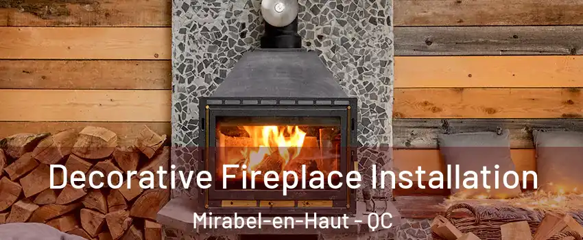  Decorative Fireplace Installation Mirabel-en-Haut - QC