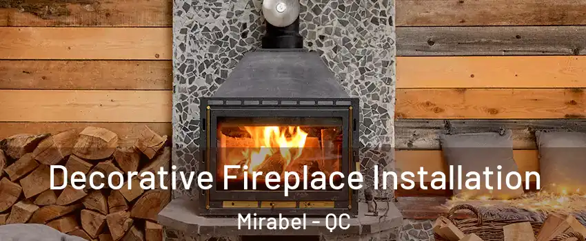  Decorative Fireplace Installation Mirabel - QC