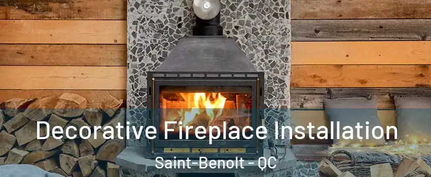  Decorative Fireplace Installation Saint-Benolt - QC