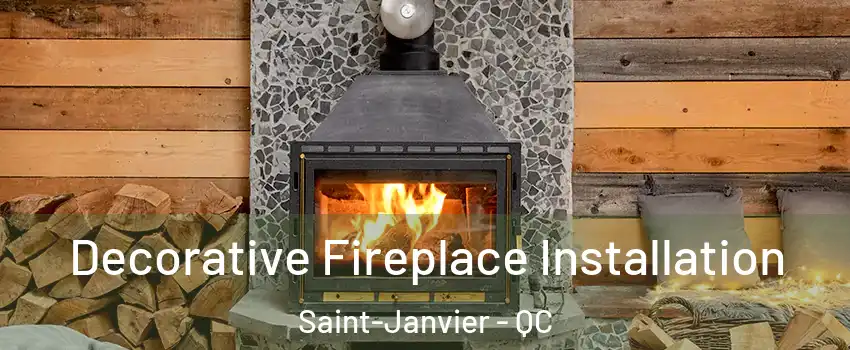  Decorative Fireplace Installation Saint-Janvier - QC