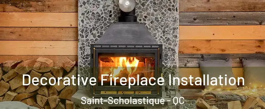  Decorative Fireplace Installation Saint-Scholastique - QC