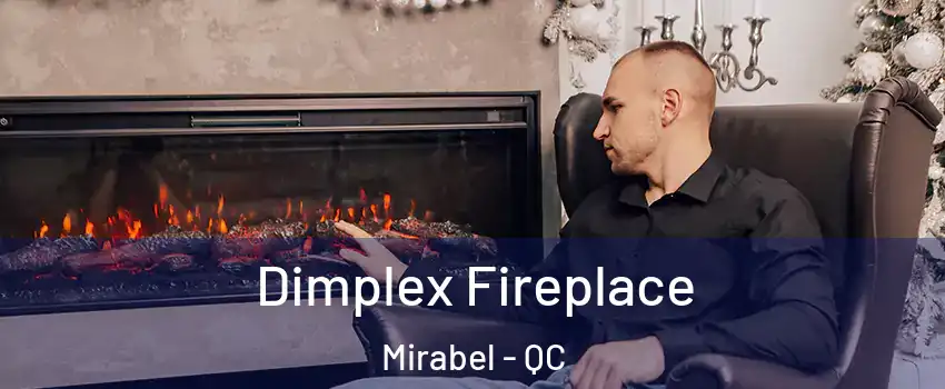  Dimplex Fireplace Mirabel - QC